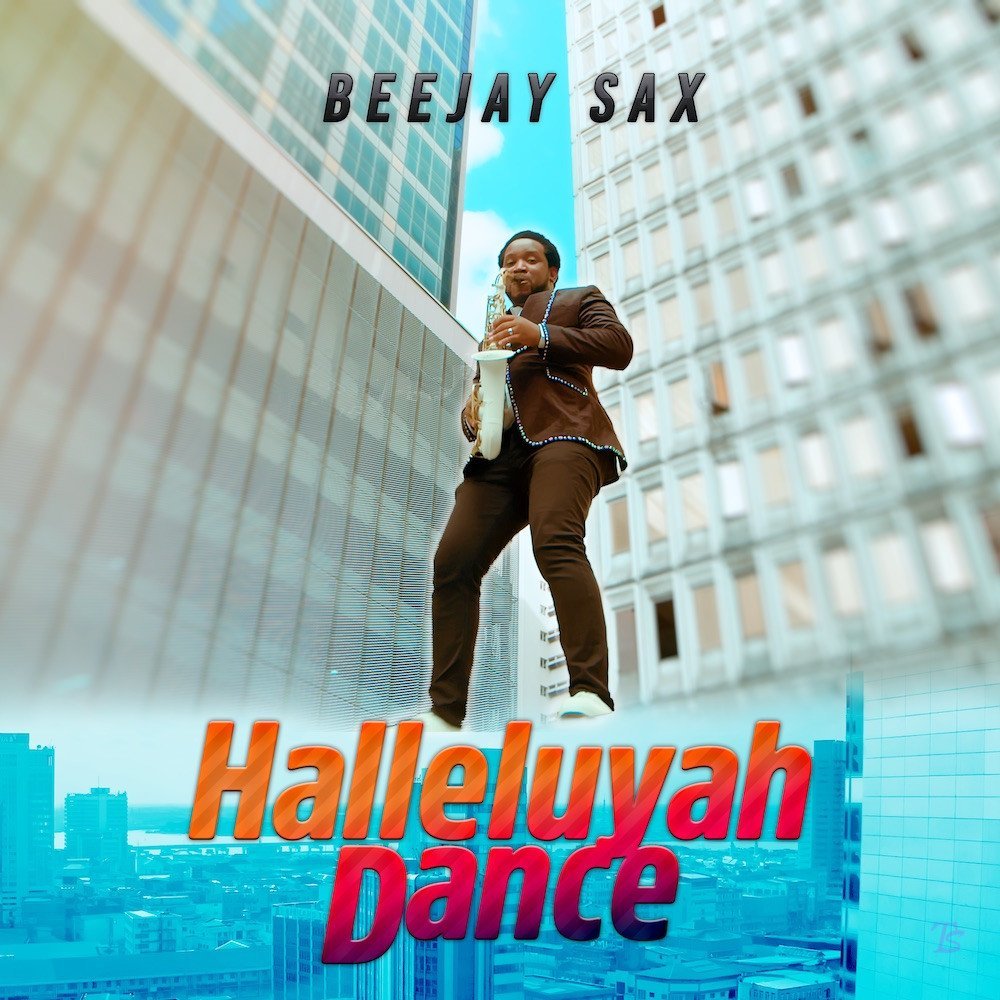 Beejay Sax releases Hallelujah Dance (Mp3 Download & Video)