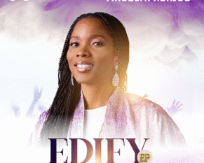 MAUDLYN ABAJUO RELEASES EDIFY EP & I BELIEVE (Mp3 DOWNLOAD)