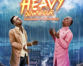 Frank Edwards releases Heavy Down Pour ft. Paul Enenche (Mp3 Download)