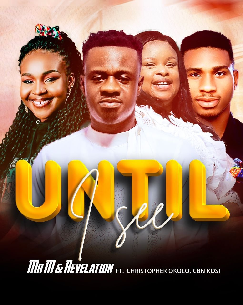 Mr M & Revelation releases UNTIL I SEE Ft Christopher Okolo x CBN KOSi) Mp3 Download