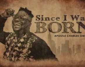 Apostle Charles Omoh released Since I Was Born (Mp3 Download)