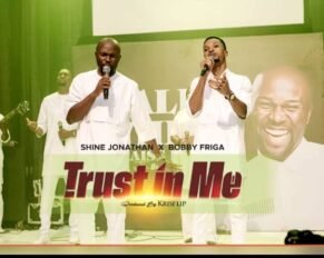 Shine Jonathan releases Trust in Me Ft. Bobby Friga (Mp3 Download & Video)