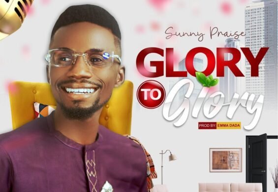 Sunny Praise releases Glory to Glory (Mp3 Download)