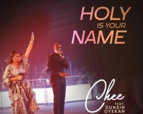 Chee released 'Holy is your name' ft dunsin oyekan (Mp3 Download)