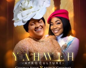 Chioma Jesus released 'Yahweh' (Afro Culture) Ft Mercy Chinwo (Mp3 Download)