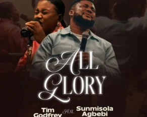 Tim Godfrey released 'All Glory' ft. Sunmisola Agbebi (Mp3 Download)