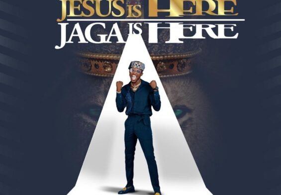 TESTIMONY JAGA RELEASED 'JESUS IS HERE, JAGA IS HERE' (THE EP) MP3 DOWNLOAD