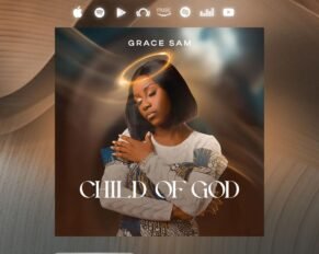 Grace Sam released 'Child of God' (Mp3 Download)