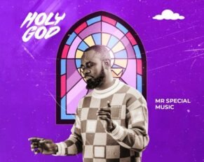 Mr Special released Holy God (Mp3 Download)