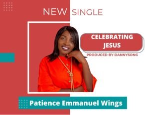 Patience Emmanuel Wings released 'Celebrating Jesus' (Mp3 Download)