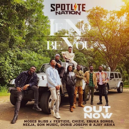 Spotlight Nation 'If No Be You' ft Moses Bliss, Ebuka Songs, Festizie, Son Music, Doris Joseph, Ajay Asika, Chizie Mp3 Download