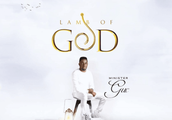 Minister Guc released 'Lamb of God' Mp3 Download