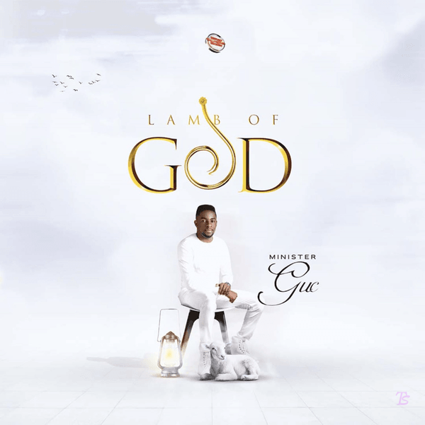 Minister Guc released 'Lamb of God' Mp3 Download