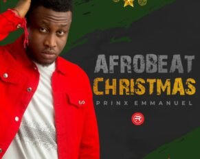 Prinx Emmanuel released ‘Afrobeat Christmas’ MP3 Download