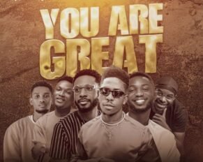 Moses Bliss released You Are Great ft Festizie, Chizie, Neeja, S.O.N Music, Ajay Asika (Mp3 Download)