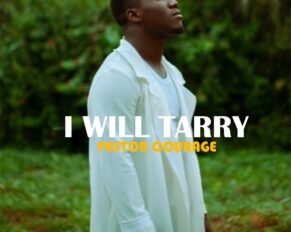 Pastor Courage released 'I Will Tarry' (Mp3 Download)
