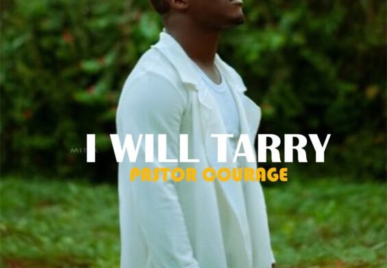 Pastor Courage released 'I Will Tarry' (Mp3 Download)