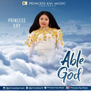 Princess Kay released Able God Mp3 Download