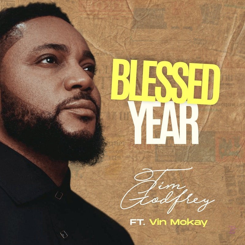 Tim Godfrey 'Blessed Year' ft Vin Mokay Mp3 Download